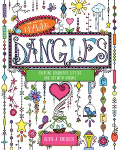 USED-Art of Drawing Dangles: Creating Decorative Letters and Art with Charms by Kneibler, Olivia A. (Paperback)