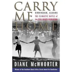 USED-Carry Me Home: Birmingham, Alabama: The Climactic Battle of the Civil Rights Revolution by Diane McWhorter (Paperback)