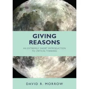 USED-Giving Reasons: An Extremely Short Introduction to Critical Thinking by David R. Morrow (Paperback)