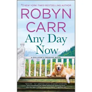 USED Book - Any Day Now: A Sullivan's Crossing Novel and the Inspiration for the Hit Netflix Show by Carr, Robyn (Mass Market Paperback) - english
