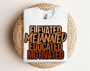 Elevated Melanated Educated Motivated DTF Transfers