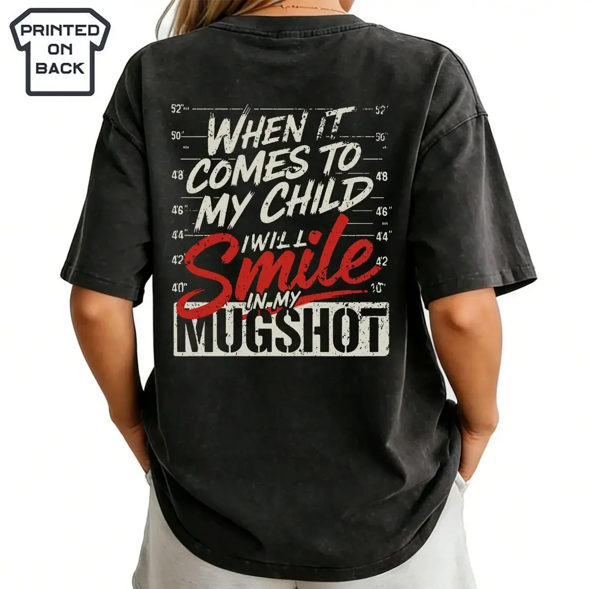 Women's & Men's "When It Comes To My Child I Will Smile In My Mugshot" Washed T-Shirt, Vintage Streetwear Top, 100% Cotton Soft Short-Sleeve, Made in USA