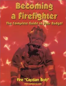 USED-Becoming a Firefighter: The Complete Guide to Your Badge! by Bob Smith (Paperback)