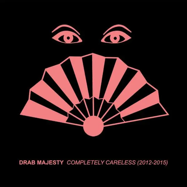 Drab Majesty - Completely Careless (2012-15)  [COMPACT DISC - CD]