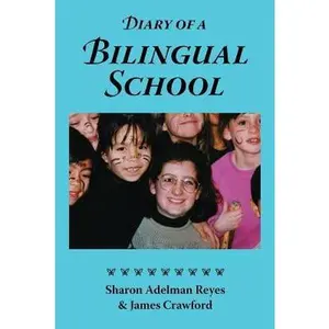 USED-Diary of a Bilingual School: How a Constructivist Curriculum, a Multicultural Perspective, and a Commitment to Dual Immersion Education Combined to by Reyes, Sharon Adelman (Paperback)