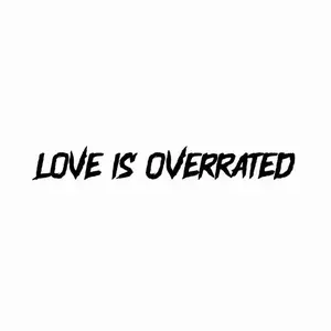 Love Is Overrated Vinyl Decal – Bold Distressed Lettering – 11 Inch Wide Aesthetic Sticker