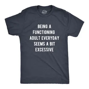 Mens Being A Functioning Adult Everyday Seems A Bit Excessive Funny T Shirt Mens Funny T Shirts Cool Vintage Fashion T-Shirt Gift Classic Menswear Funny Sarcastic Short Sleeve Novelty Tees for Guys Navy -