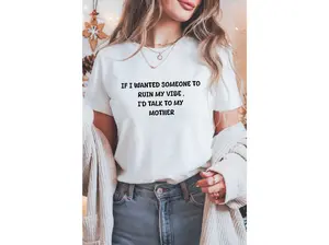 Ruin My Vibe Mother T-shirt