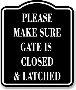Please Make Sure Gate Is Closed And Latched BLACK Aluminum Composite Sign