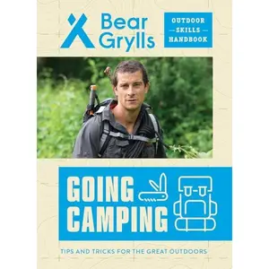 BEAR GRYLLS GOING CAMPING OUTDOOR SKILLS HANDBOOK