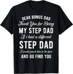 Dear Bonus Dad Thanks For Being My Step Dad Father Summer Casual Shortsleeve Cotton T-Shirt
