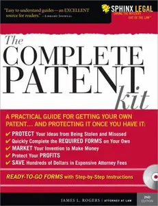 USED-The Complete Patent Kit: A Practical Guide for Getting Your Own Patent and Protecting It Once You Have It (Legal Survival Guides) by James L. Rogers (Paperback)