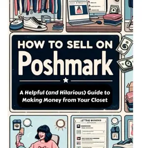 How to Sell on Poshmark: A Helpful and Hilarious Guide to Making Money - A Fun and Effective Way to Generate Income