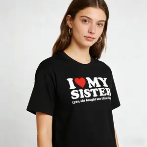 I Love My Sister Yes She Bought Me This Shirt T-Shirt Unisex T-Shirt for Men, Women, Trending Shirt, Viral Shirt, I Love Shirt, I Hear T Shirt