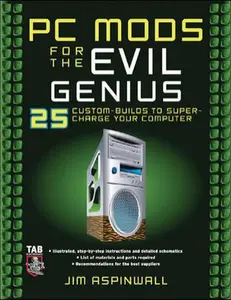 USED-PC Mods for the Evil Genius: 25 Custom Builds to Super Charge Your Computer by Jim Aspinwall (Paperback)