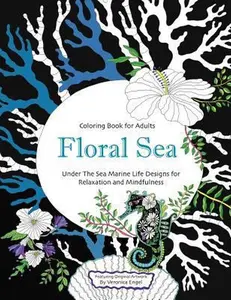 USED-Floral Sea Adult Coloring Book: A Underwater Adventure Featuring Ocean Marine Life and Seascapes, Fish, Coral, Sea Creatures and More for Relaxation a by Engel, Veronica (Paperback)