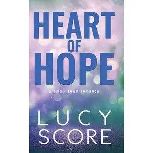 Heart of Hope -- Lucy Score - Paperback