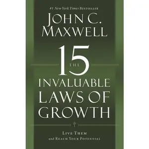 The 15 Invaluable Laws of Growth: Live Them and Reach Your Potential -- John C. Maxwell, Paperback