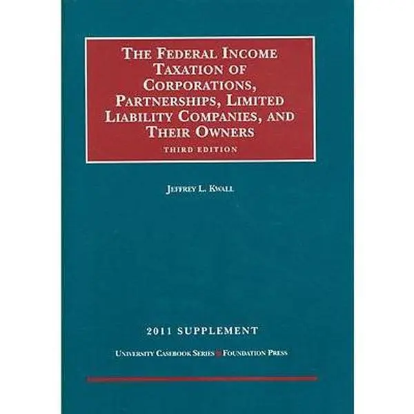 USED Book - Federal Income Taxation of Corporations, Partnerships, Limited Liability Companies and Their Owners, 3d, 2011 Supplement by Jeffrey L. Kwall (Paperback) - english