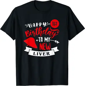 Happy 1st Birthday To My New Liver, Transplant Anniversary T-Shirt - Samuelmar Shop 91B095M2T497