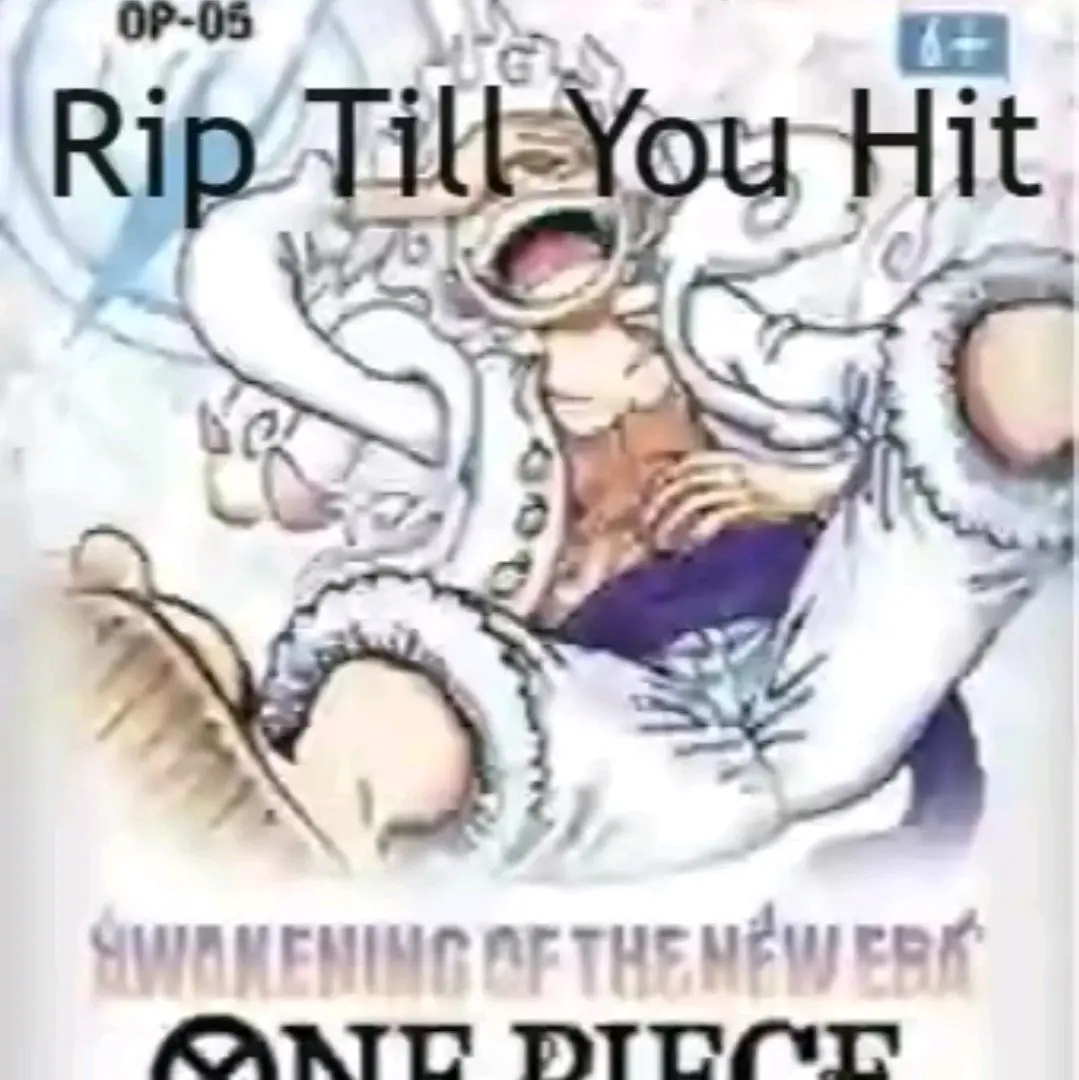 -Rip Till You Hit: OP-05 Awakening of the New Era Booster Pack (SEC/AA)                                -Rip booster packs until you hit either a secret (SEC) or alt