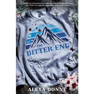 The Bitter End -- Alexa Donne, Hardcover
