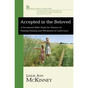 USED Book - Accepted in the Beloved: A Devotional Bible Study for Women on Finding Healing and Wholeness in God's Love by McKinney, Leslie Ann (Paperback) - english