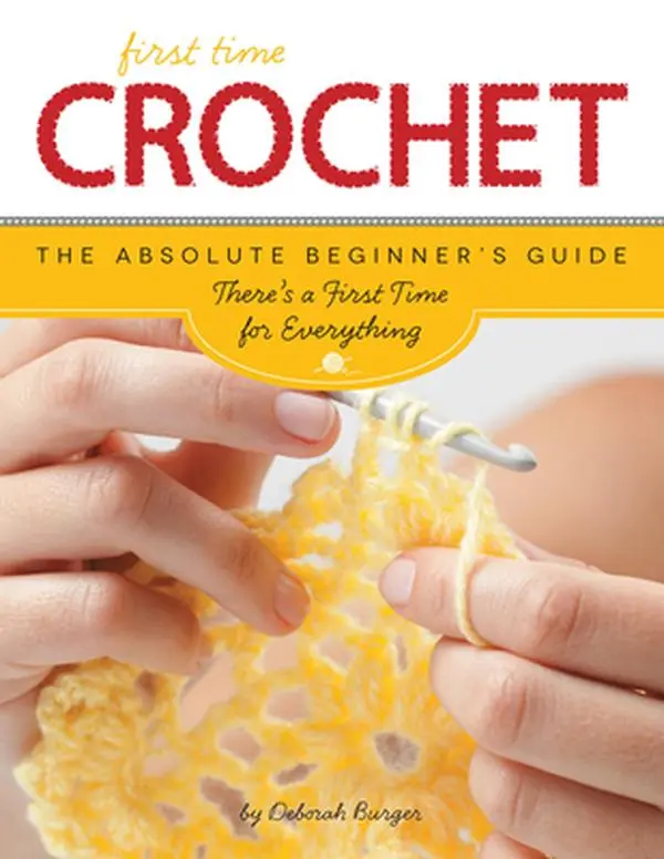 USED Book - First Time Crochet: The Absolute Beginner's Guide: There's a First Time for Everything by Burger, Deborah (Paperback) - english