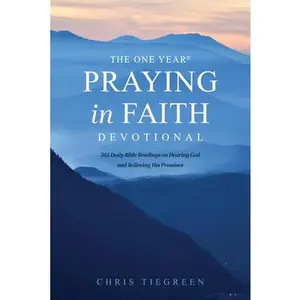USED Book - The One Year Praying in Faith Devotional: 365 Daily Bible Readings on Hearing God and Believing His Promises by Tiegreen, Chris (Paperback) - english
