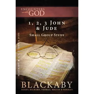 1, 2, 3 John and   Jude: A Blackaby Bible Study Series (Encounters with God) by Henry Blackaby||Richard Blackaby||Tom Blackaby||Melvin Blackaby||Norman Blackaby [Paperback Book]