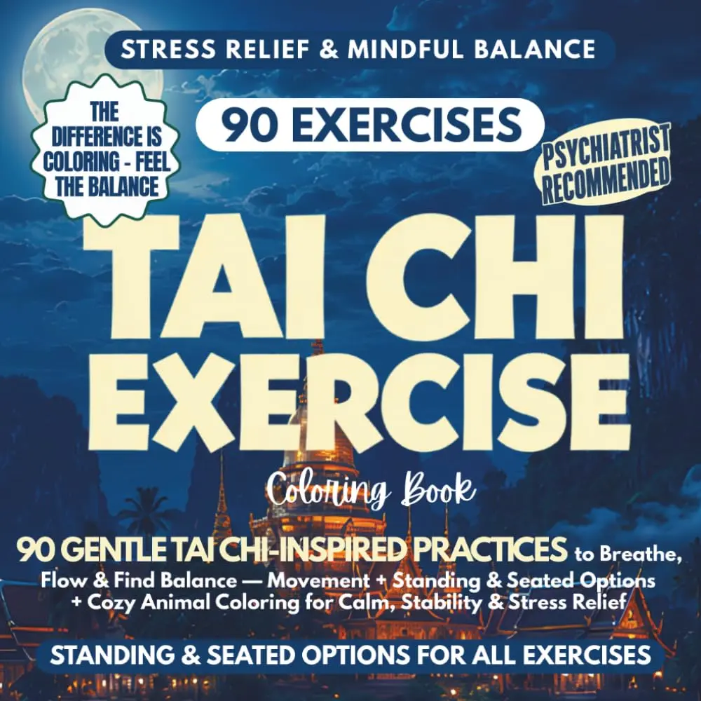 Tai Chi Exercise Coloring Book: 90 Gentle Tai Chi-Inspired Practices to Breathe, Flow & Find Balance — Movement + Standing & Seated Options + Cozy ... & Stress Relief (Daisy & Co. Wellness)