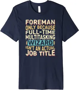 Wizard Job Title Quote - Funny Foreman Premium T-Shirt