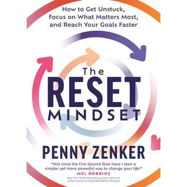 The Reset Mindset: Self Improvement Journal, Get Unstuck, Focus on What Matters Most, Reach Your Goals Faster - Penny Zenker, Hardcover (Business & Management, Economics & Management Book)