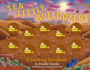 Ten Little Bulldozers: A Counting Storybook (Magical Counting Storybooks) by Amanda Sobotka [Board Book]