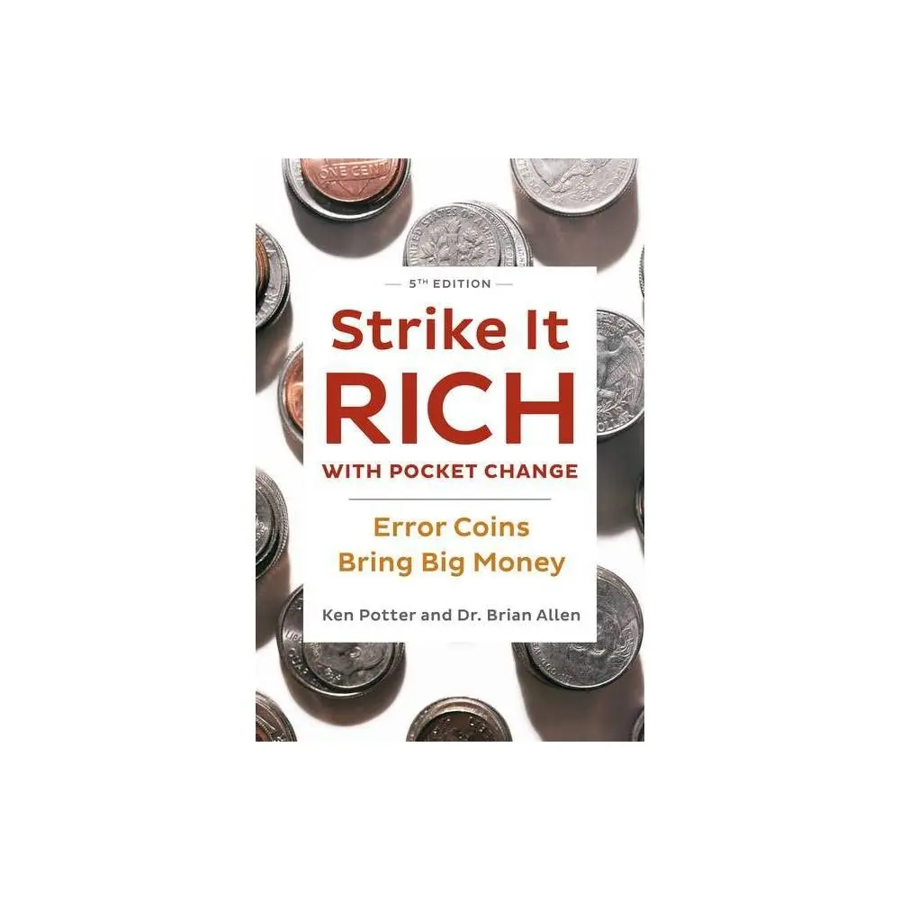 Strike It Rich with Pocket Change: Error, Valuable & Rare Coins Guide for Coin Collectors by Ken Potter-Brian Allen Paperback Economics Book