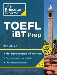 Princeton Review TOEFL IBT Prep with Audio/Listening Tracks, 18th Edition: 2 Practice Tests + Audio + Strategies & Review / For the New, Shorter TOEFL -- The Princeton Review, Paperback