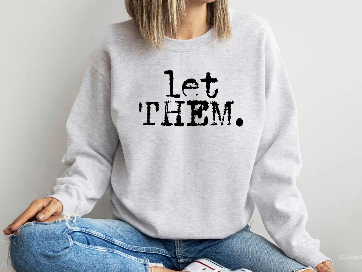 Let Them Sweatshirt – Trendy Minimalist Quote Pullover for Women, Positive Saying Hoodie, Mental Health Sweatshirt, Emotional Wellness Gift