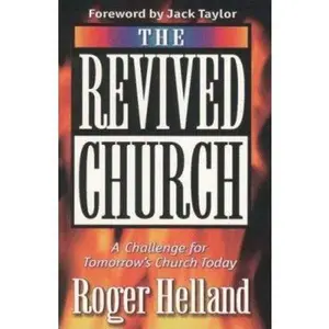 USED-The Revived Church: A Challenge for Tomorrow's Church Today by Roger Helland (Paperback)