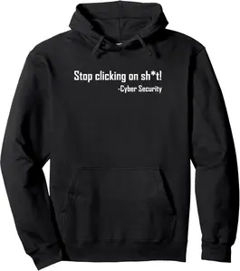 Cyber Security Stop Clicking On Shit Funny Cybersecurity Pullover Hoodie