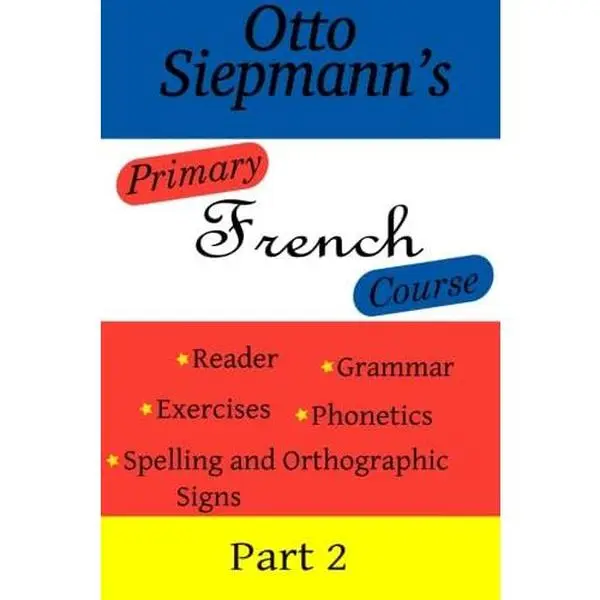 USED-Primary French Course, Second Part (Otto Siepmann's Primary French Course) by Otto Siepmann (Paperback)
