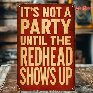 [2D Flat] 1pc Vintage Redhead Quote Tin Sign - "It'S Not a Party Until the Redhead Shows Up" Humorous Wall Art, 8"x12", Rustic Iron Decor for Kitchen or Party Room, Funny Party Sign, Perfect for Room Decor