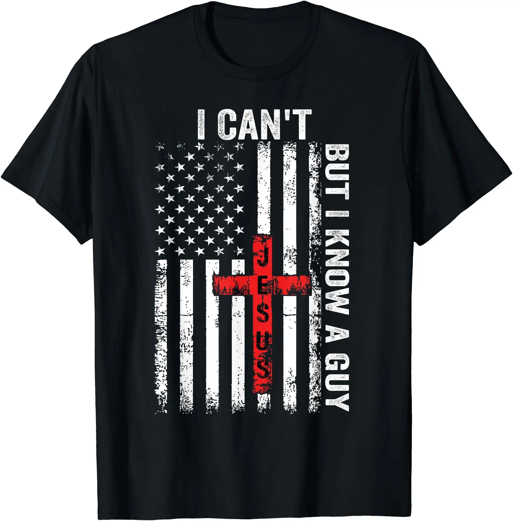 I Can't But I Know A Guy Jesus Cross T-Shirt