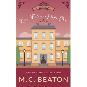 Lady Fortescue Steps Out: The Poor Relation Series - Book 1: A Novel by M. C. Beaton