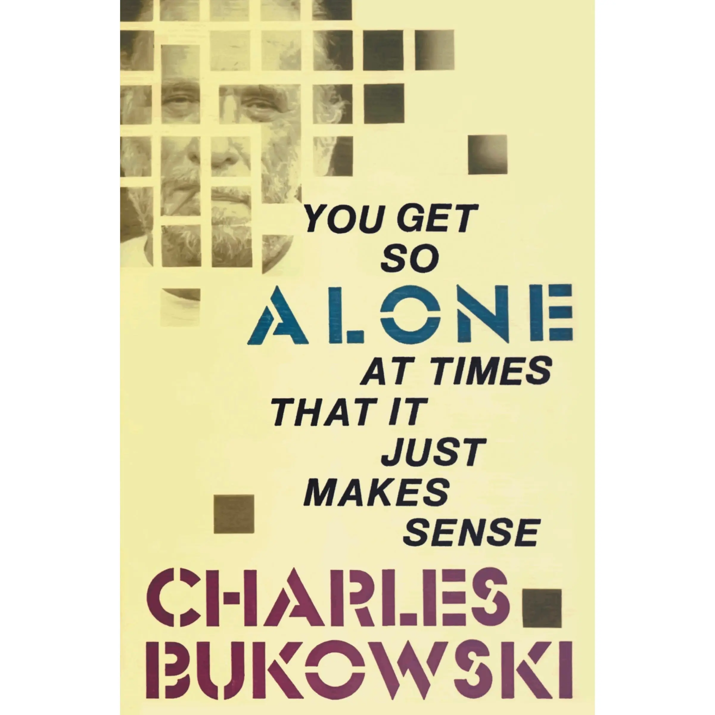 You Get So Alone at Times That It Just Makes Sense by Charles Bukowski [Paperback Book]