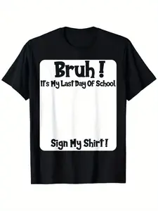 Bruh It'S My Last Day Of School Sign My T-Shirt For Boys Soft Fabric, Breathable, Comfortable Short Sleeve Tees Perfect For Boys Shirts Boy Girl Best Gift
