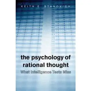 USED-What Intelligence Tests Miss: The Psychology of Rational Thought by Keith E. Stanovich (Hardcover)