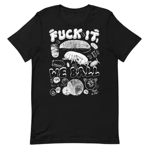 Fuck It We Ball: Isopod Unisex t-shirt