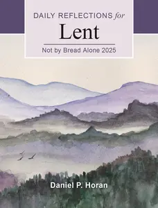 USED-Not by Bread Alone 2025: Daily Reflections for Lent by Horan, Daniel P. (Paperback)