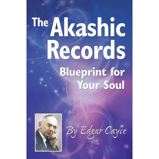 The Akashic Records: Blueprint for Your Soul -- Edgar Cayce - Paperback