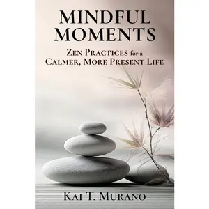 USED-Mindful Moments: Zen Practices for a Calmer, More Present Life by Murano, Kai T. (Paperback)